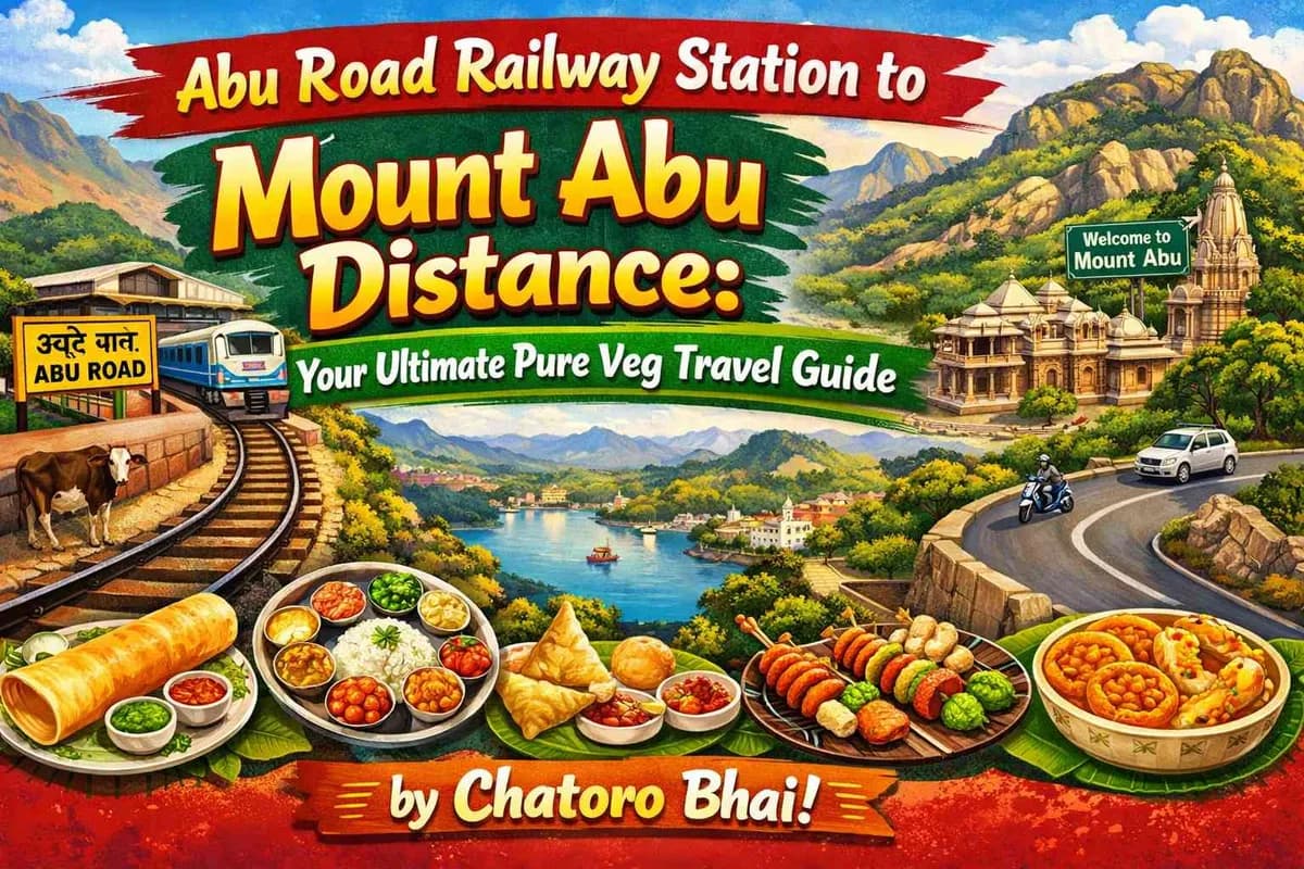 Abu Road Railway Station to Mount Abu Distance: Your Ultimate Pure Veg Travel Guide by Chatoro Bhai!